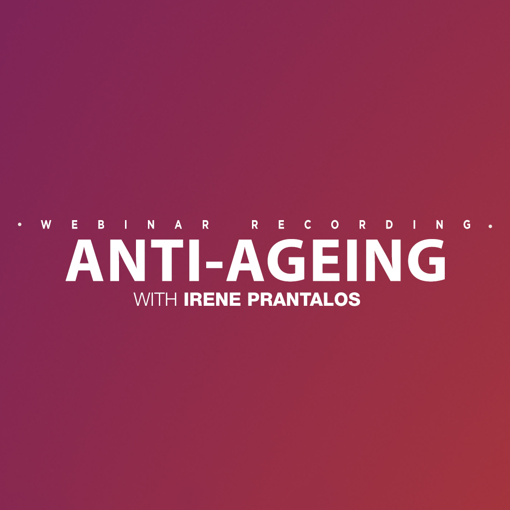 Anti-Ageing with Irene Prantalos 2022 - Webinar Recording Access