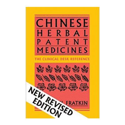 Chinese Herbal Patent Medicines, A Clinical Desk Reference