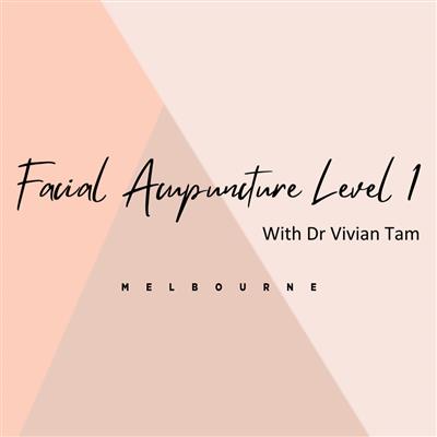 Facial Acu with Dr Vivian Tam Level 1 - Melbourne