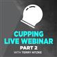 Cupping with Terry Hitzke Part 2